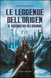 Il guerriero dei ghiacci. Le leggende dell'Origen