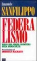 Federalismo. Verso una nuova frontiera della democrazia