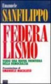 Federalismo. Verso una nuova frontiera della democrazia