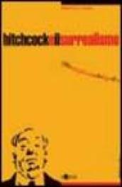 Hitchcock e il surrealismo. Il filo inesplorato che lega il maestro del cinema all'arte del Novecento