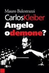 Carlos Kleiber. Angelo o demone?
