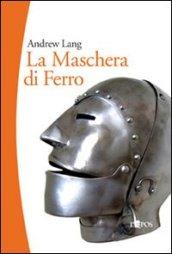 La maschera di ferro. Il misterioso prigioniero della Bastiglia