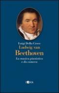 Ludwig van Beethoven. La musica pianistica e da camera