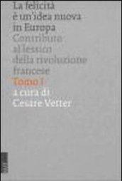La felicità è un'idea nuova in Europa: contributo al lessico della Rivoluzione francese