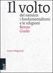 Il volto del nemico. I fondamentalismi e le religioni