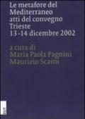 Le metafore del Mediterraneo. Atti del Convegno (Trieste, 13-14 dicembre 2002)