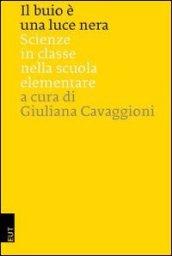 Il buio è una luce nera. Scienze in classe nella scuola elementare