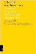 Il buio è una luce nera. Scienze in classe nella scuola elementare