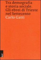 Tra demografia e storia sociale. Gli ebrei di Trieste nel Settecento