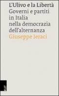 L'Ulivo e la libertà. Governi e partiti in Italia nella democrazia dell'alternanza