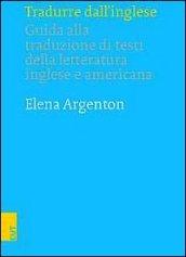 Tradurre dall'inglese. Guida alla traduzione di testi della letteratura inglese e americana