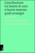 Conciliazione tra lavoro di cura e lavoro esterno. Quali strategie