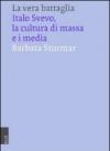 La vera battaglia. Italo Svevo, la cultura di massa e i media