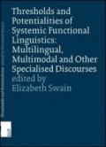 Thresholds and potentialities of systems functional linguistics. Multilingual, multimodal and other specialised discourses