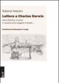 Lettera a Charles Darwin. Caro Charles ti scrivo in questa svagata sera d'estate...