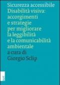 Sicurezza accessibile. Disabilità visiva: accorgimenti e strategie per migliorare la leggibilità e la comunicabilità ambientale