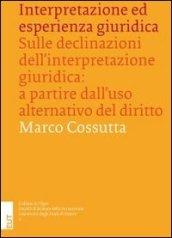 Interpretazione ed esperienza giuridica. Sulle declinazioni dell'interpretazione giuridica. A partire dall'uso alternativo del diritto