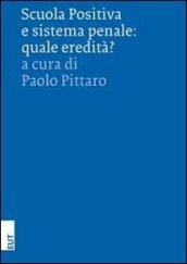 Scuola positiva e sistema penale. Quale eredità?