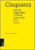 Cinquanta anni di angiologia a Trieste, 1950-2000