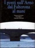 I ponti sull'Arno dal Falterona al mare