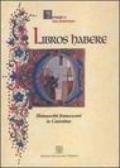 Libros habere. Manoscritti francescani in casentino. Catalogo della mostra (Poppi, 1999)