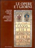 Le opere e i giorni. Vicende storiche, lavoro, vita quotidiana di una banca nel suo territorio