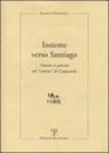 Insieme verso Santiago. Omelie ai giovani nel «Cammino» di Compostela