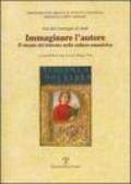 Immaginare l'autore. Il ritratto del letterato nella cultura umanistica. Atti del Convegno di studi