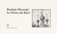 Russkaja Florencija. La Firenze dei russi