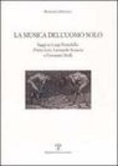 La musica dell'uomo solo. Saggi su Luigi Pirandello, Primo Levi, Leonardo Sciascia e Giovanni Orelli