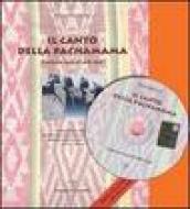 Il canto della Pachamama. Tradizioni musicali delle Ande. Percorsi storici e culturali. Con CD-ROM