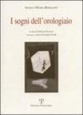 Sogni dell'orologiaio. Scritti sulle arti visive (1945-1977) (I)