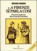 A Firenze si parla così. Frasario moderno del vernacolo fiorentino