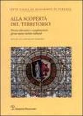 Alla scoperta del territorio. Percorsi alternativi o complementari: per un nuovo turismo culturale