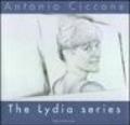 Antonio Ciccone. The Lydia series. Ediz. italiana e inglese