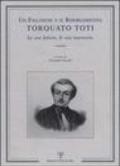 Un figlinese e il Risorgimento. Torquato Toti. Le sue lettere, le sue memorie