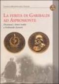 La ferita di Garibaldi ad Aspromonte. Documenti e lettere inedite di Ferdinando Zannetti