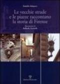 Le vecchie strade e le piazze raccontano la storia di Firenze