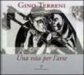 Gino Terreni. Una vita per l'arte