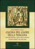 Cucina del cuore della Toscana. Con uno sguardo a quella degli antenati