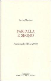 Farfalla e segno. Poesie scelte 1972-2009