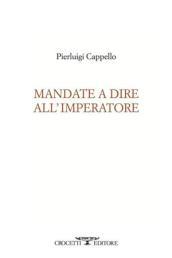 Mandate a dire all'imperatore