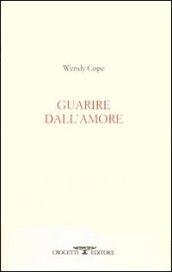Guarire dall'amore. Testo inglese a fronte