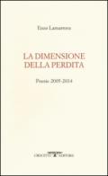 La dimensione della perdita. Poesie 2005-2014