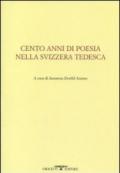 Cento anni di poesia nella Svizzera tedesca. Testo tedesco a fronte