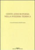 Cento anni di poesia nella Svizzera tedesca. Testo tedesco a fronte