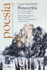 Poesia. Rivista internazionale di cultura poetica. Nuova serie. Vol. 2: Carol Ann Duffy. Sincerità. L'avvilente politica dei nostri tempi.