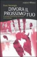 Divora il prossimo tuo. Il cannibale di Rotenburg e altre storie di antropofagia