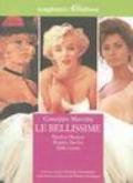 Le bellissime. Marilyn Monroe, Brigitte Bardot, Sophia Loren