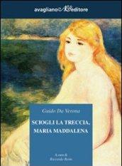 Sciogli la treccia, Maria Maddalena